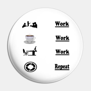 Work,Work,Work Repeat! Pin