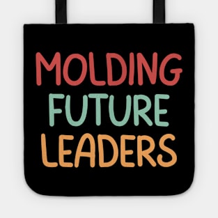 Teacher Quote Molding Future Leaders Tote