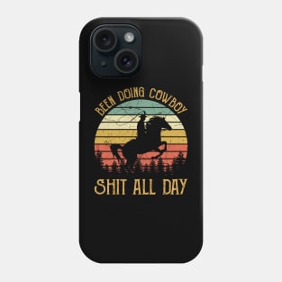 Been Doing Cowboy Shit All Day Phone Case