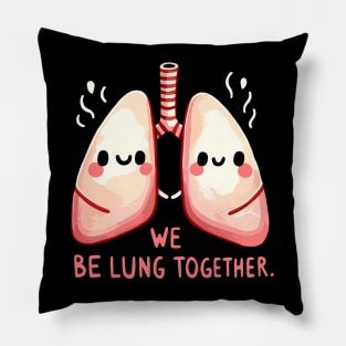 Loving Lungs - We belung together - Play on Words Pillow