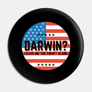 Darwin? Let Me the F Alone Let's Go Darwin Funny Pin