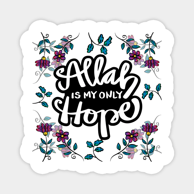 Allah is my only hope with flowers background. Islamic quote. Magnet by Handini _Atmodiwiryo