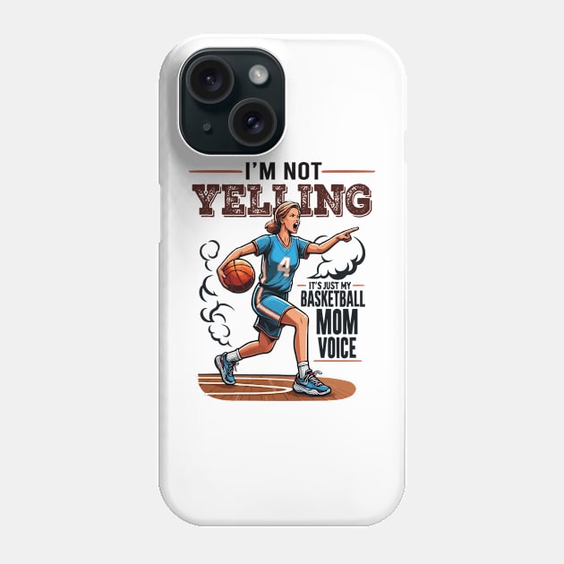 I'm Not Yelling This Is Just My Basketball Mom Voice Quote Phone Case by JUST PINK