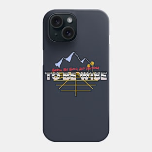 Begin, Be Bold, And Venture To Be Wise Phone Case