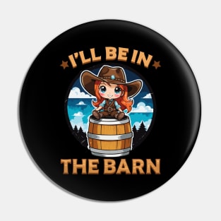 I'll Be In The Barn I Equestrian Pony Horse Fan Pin