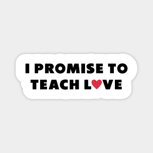 i promise to teach Love Black Magnet