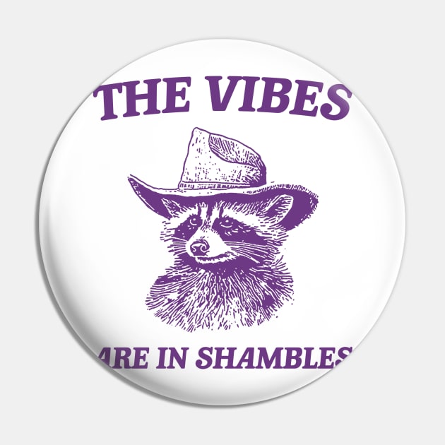 The Vibes Are In Shambles, Raccoon T Shirt, Weird T Shirt, Meme T Shirt, Trash Panda T Shirt, Unisex Pin by Y2KSZN