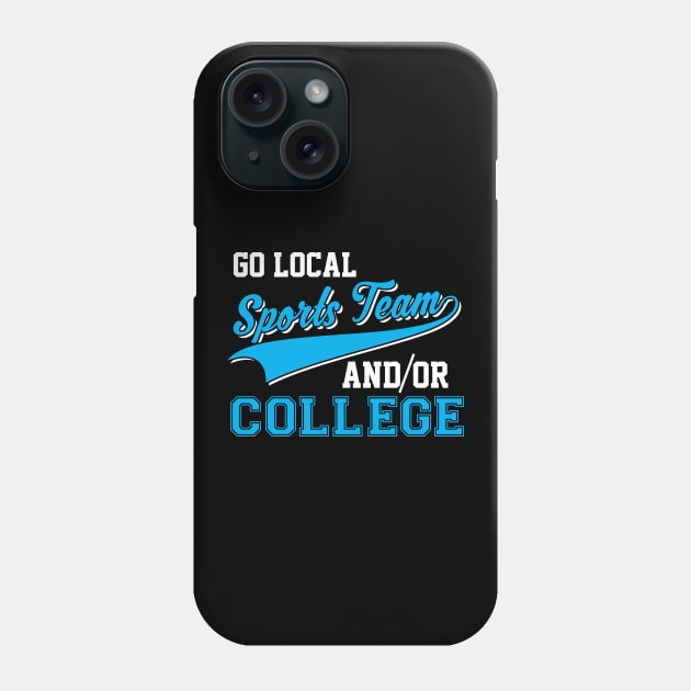 Funny Go Local Sports Team And College Sarcastic Phone Case by theperfectpresents