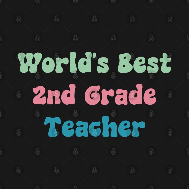 World's Best 2nd Grade Teacher by ManiacMerch