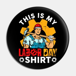 Retro This Is My Labor Day Union Worker and Hammer Men Pin