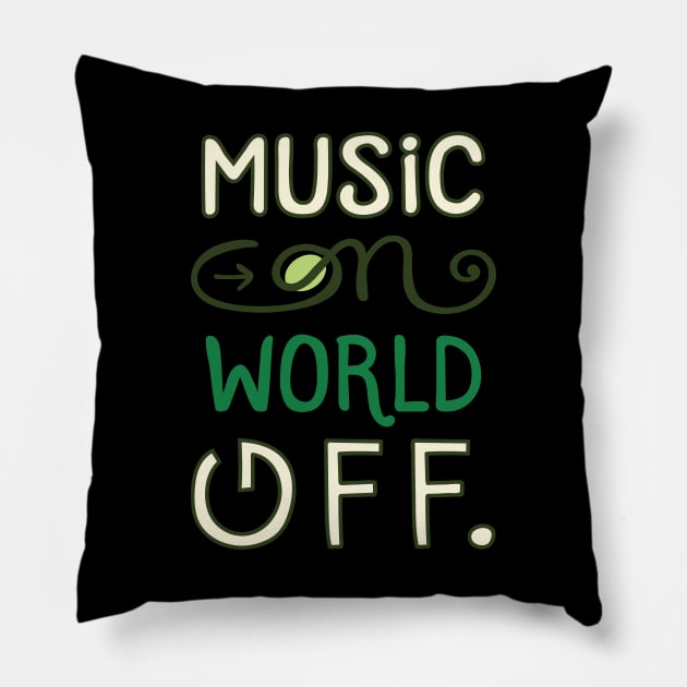 Music on world off , lettering funny quotes typography - best gift ever Pillow by Midoart