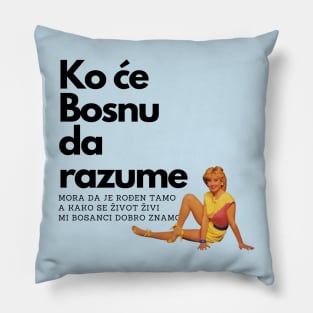 Mi Bosanci dobro znamo Pillow