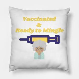 Fully Vaccinated and Ready to mingle Pillow