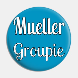 Mueller Groupie Pin