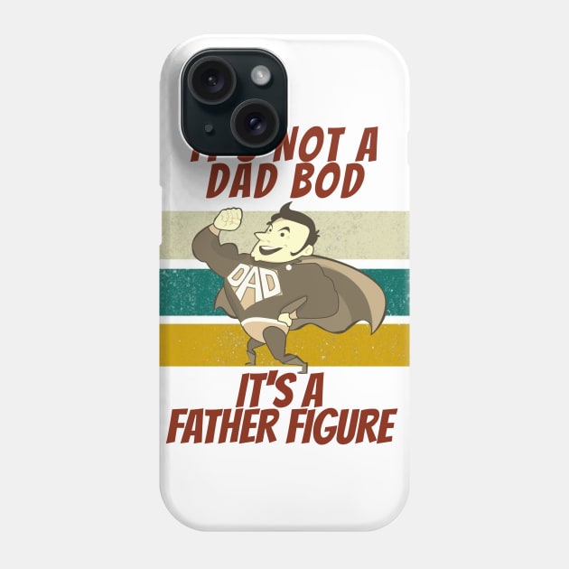Its Not A Dad Bod Its A Father Figure Phone Case by Eldorado Store