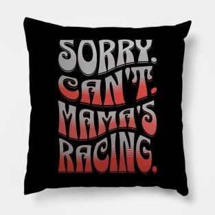 Sorry Can't Mama's Racing Cute Funny Car Racing Mommy Mom Mothers Day Pillow