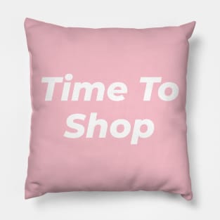 Time To Shop Pillow
