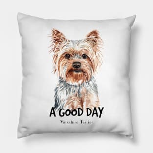 A good day Yorkshire terrier Pillow