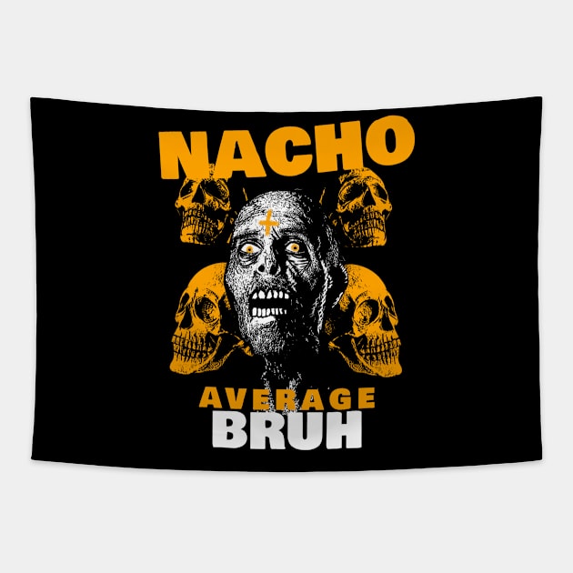 Nacho average Bruh 3.0 Tapestry by 2 souls