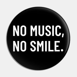 No Music, No Smile Pin