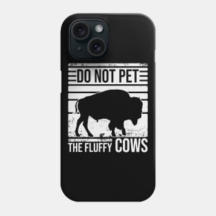 Do Not Pet The Fluffly Cows Phone Case