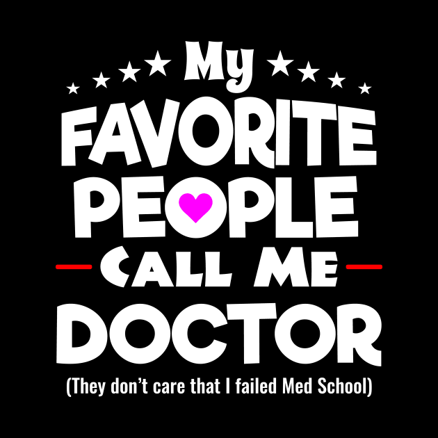 My Favorite People Call Me Doctor by Brobocop