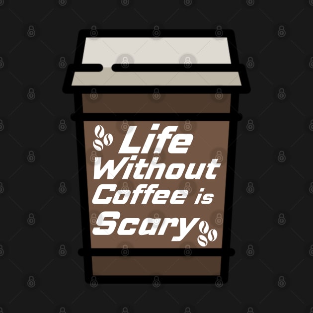 Life Without Coffee is Scary by Prossori