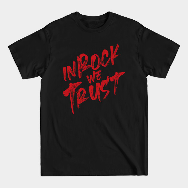 Discover In Rock We Trust - Rock N Roll Music - T-Shirt