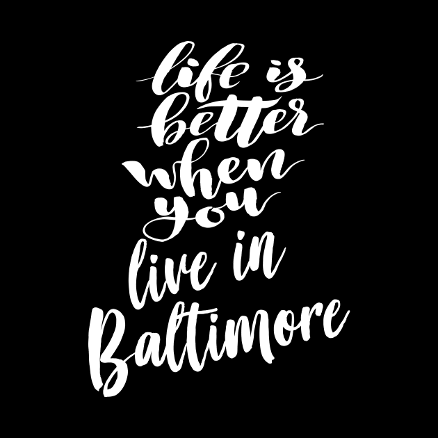 Life is Better When You Live In Baltimore by ProjectX23