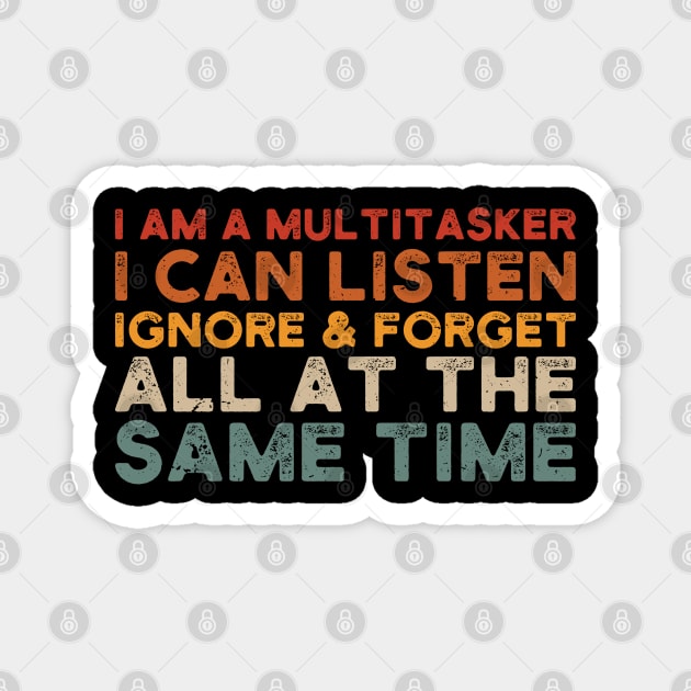 i am a multitasker i can listen ignore & forget all at the same time Magnet by Gaming champion