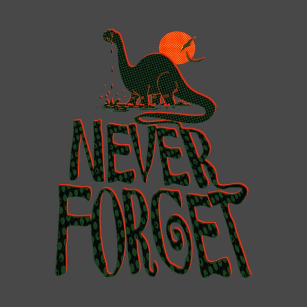 Never Forget Dinosaurs by Mudge