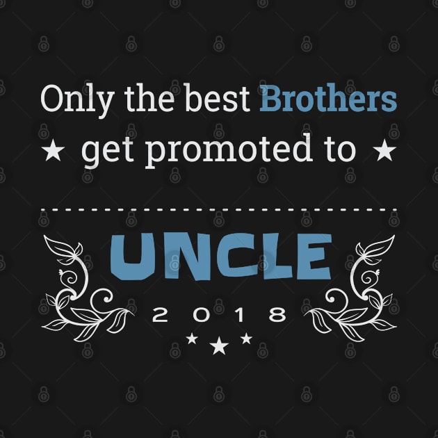 Only The Best Brothers Get Promoted To Uncle 2018 Uncle First Time Uncle T-Shirt Sweater Hoodie Iphone Samsung Phone Case Coffee Mug Tablet Case Gift by giftideas