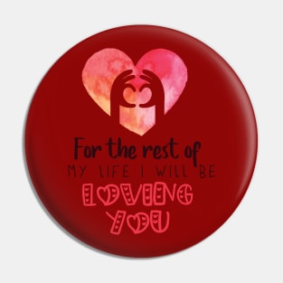 For the rest of my life I will be loving you Pin