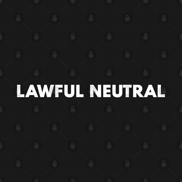 Lawful Neutral by Bunchatees