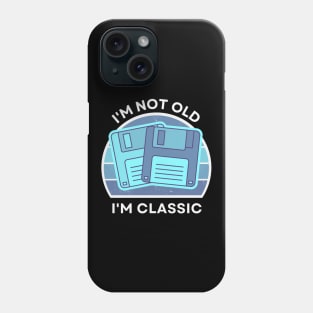 I'm not old, I'm Classic | Floppy | Retro Hardware | Vintage Sunset | '80s '90s Video Gaming Phone Case