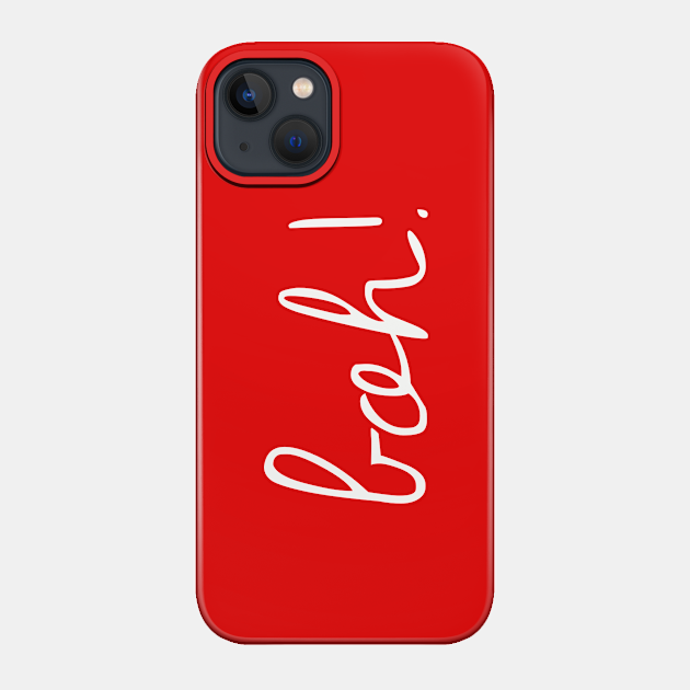 boh! - Boh - Phone Case