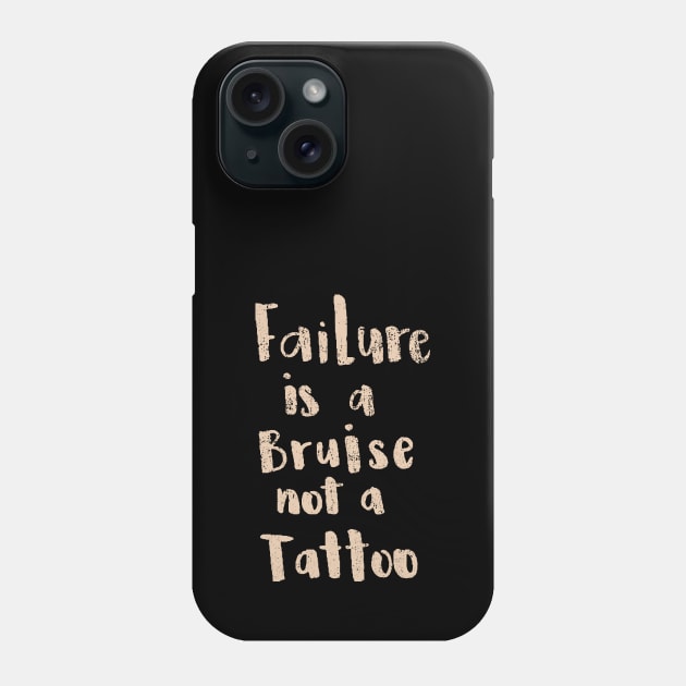 'Failure Is a Bruise Not a Tattoo' PTSD Mental Health Shirt Phone Case by ourwackyhome