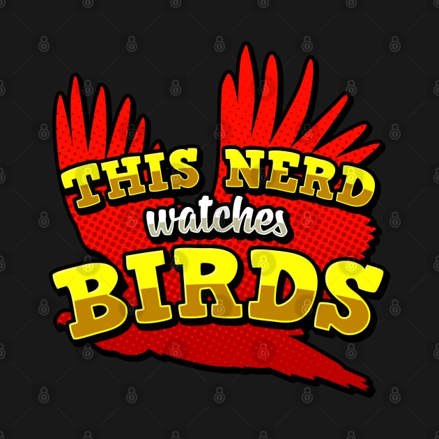 This Nerd Watches Birds Ornithology Gift by aneisha