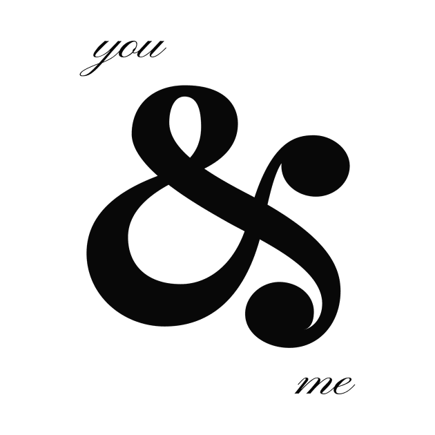 You & Me Ampersand Quote by xposedbydesign