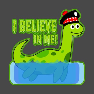 I believe in me! - Loch Ness Monster T-Shirt