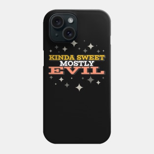 Kinda Sweet Mostly Evil Phone Case