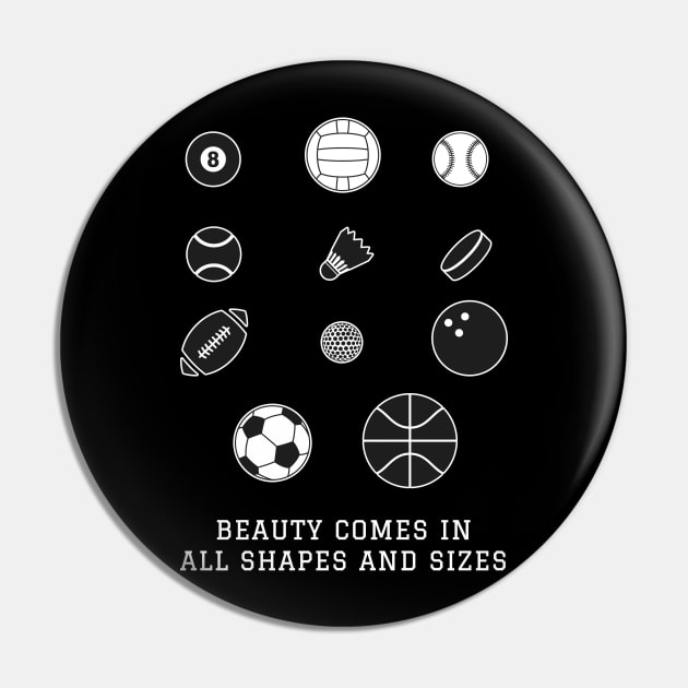 Beauty Comes in All Shapes and Sizes Pin by Printadorable