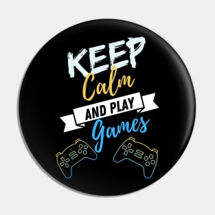 Keep Calm and Play Games Pin