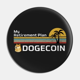 My Retirement Plan Dogecoin | Dogecoin Funny Crypto Pin