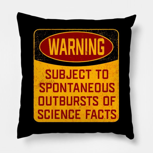 Science - Warning Subject To Spontaneous Outbursts Of Science Facts Pillow by Kudostees