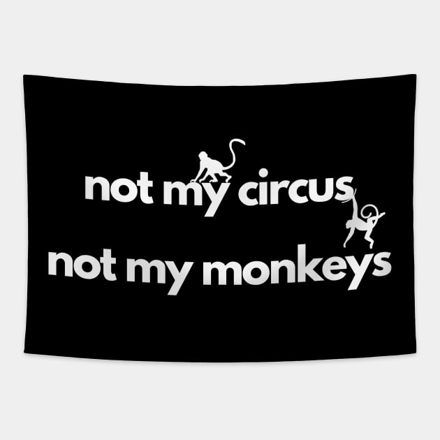 not my circus not my monkeys Tapestry by IJMI