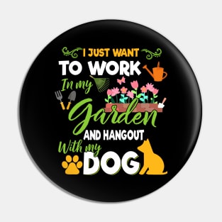 I Just Want To Work In My Garden And Hangout With Dogs Pin