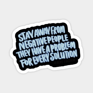 Stay away from negative people Magnet