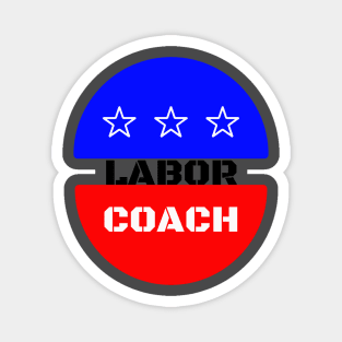 Labor Coach Labor Day shirt Magnet