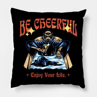 Be Cheerfull, Enjoy Your Life. Pillow